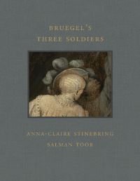 Book Cover for Bruegel's Three Soldiers by AnnaClaire Stinebring, Salman Toor, Frick Collection