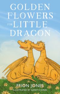 Book Cover for Golden Flowers for Little Dragon by Ffion Jones