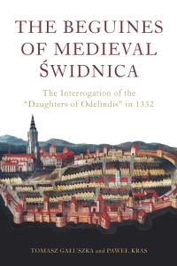 Book Cover for The Beguines of Medieval Swidnica by Pawel Kras, Tomasz Galuszka