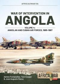 Book Cover for War of Intervention in Angola. Volume 4 Angolan and Cuban Air Forces, 1985-1988 by Adrien Fontanellaz, Tom Cooper, José Matos