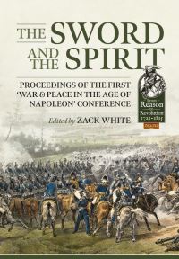 Book Cover for The Sword and the Spirit by War and Peace in the Age of Napoleon Conference, British Commission for Military History