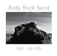 Book Cover for Body, Rock, Sand by Ian Jacob