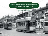 Book Cover for Lost Tramways of Scotland. Glasgow South by Peter Waller