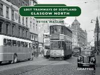 Book Cover for Lost Tramways of Scotland. Glasgow North by Peter Waller