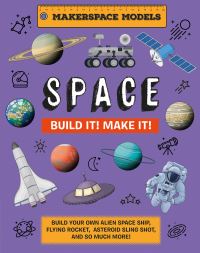 Book Cover for Build It! Make It!. Space by Holly Thornton