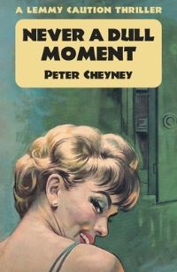 Book Cover for Never a Dull Moment by Peter Cheyney