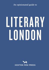 Book Cover for An Opinionated Guide to Literary London by John Clegg