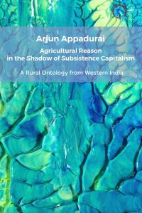 Book Cover for Agricultural Reason in the Shadow of Subsistence Capitalism by Arjun Appadurai