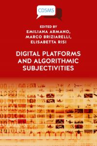 Book Cover for Digital Platforms and Algorithmic Subjectivities by Emiliana Armano, Marco Briziarelli, Elisabetta Risi