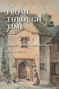 Book Cover for Frome Through Time by Mick Davis