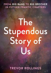 Book Cover for The Stupendous Story of Us by Trevor Rollings