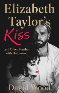 Book Cover for Elizabeth Taylor's Kiss and Other Brushes With Hollywood by David Wood