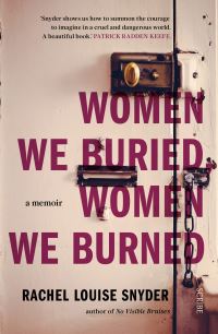 Book Cover for Women We Buried, Women We Burned by Rachel Louise Snyder