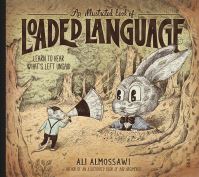 Book Cover for An Illustrated Book of Loaded Language by Ali Almossawi