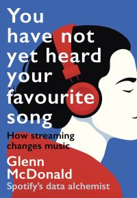 Book Cover for You Have Not Yet Heard Your Favourite Song by Glenn McDonald