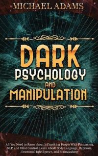 Book Cover for Dark Psychology and Manipulation by Michael Adams