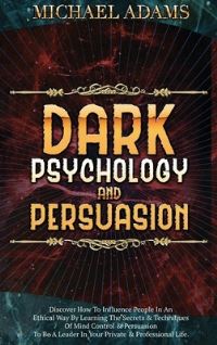 Book Cover for Dark Psychology and Persuasion by Michael Adams