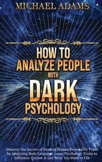 Book Cover for How to Analyze People With Dark Psychology by Michael Adams