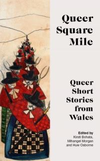 Book Cover for Queer Square Mile by Kirsti Bohata, Mihangel Morgan, Huw Edwin Osborne
