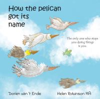 Book Cover for How the Pelican Got Its Name by Dorien vant Ende