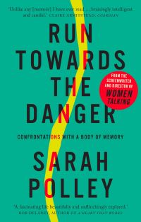 Book Cover for Run Towards the Danger by Sarah Polley