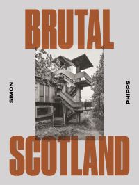 Book Cover for Brutal Scotland by Simon Phipps