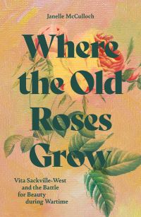 Book Cover for Where the Old Roses Grow by Janelle McCulloch