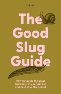 Book Cover for The Good Slug Guide by Jo Kirby