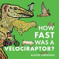 Book Cover for How Fast Was a Velociraptor? by Alison Limentani