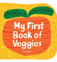 Book Cover for My First Book of Veggies by Fred Wolter