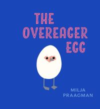 Book Cover for The Overeager Egg by Milja Praagman