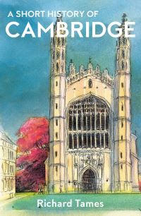 Book Cover for A Short History of Cambridge by Richard Tames