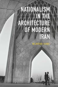 Book Cover for Nationalism in Architecture of Modern Iran by Niloofar Kakhi