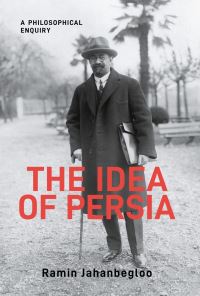 Book Cover for The Idea of Persia by Ramin Jahanbegloo