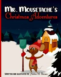 Book Cover for Mr. Mousetache's Christmas Adventures by Andrea M Peterson