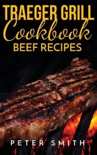 Book Cover for Traeger Grill Cookbook Beef Recipes by Peter Smith