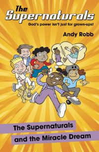 Book Cover for The Supernaturals and the Miracle Dream by Andy Robb