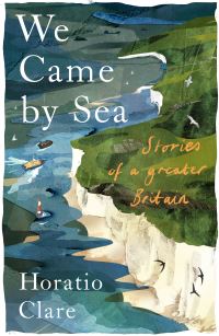 Book Cover for We Came by Sea by Horatio Clare