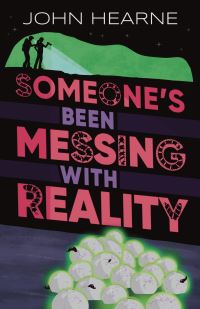 Book Cover for Someone's Been Messing With Reality by John Hearne