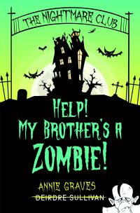 Book Cover for Help! My Brother's a Zombie! by Annie Graves, Deirdre Sullivan