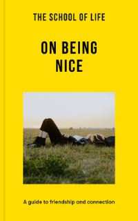 Book Cover for The School of Life: On Being Nice by The School of Life