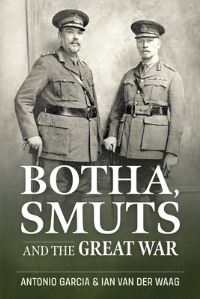 Book Cover for Botha, Smuts and the Great War by Antonio Garcia, I J Van der Waag