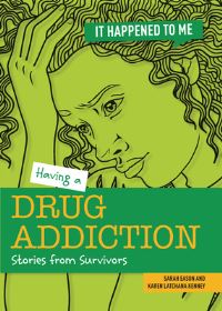 Book Cover for Having a Drug Addiction by Sarah Eason, Karen Latchana Kenney