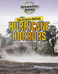 Book Cover for The Science Behind Hurricane Horrors by Louise Spilsbury