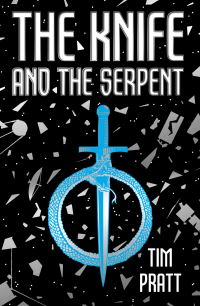 Book Cover for The Knife and the Serpent by Tim Pratt