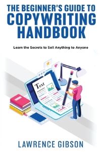 Book Cover for The Beginner's Guide to Copywriting Mastery Handbook by Lawrence Gibson