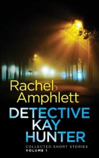 Book Cover for Detective Kay Hunter - Collected Short Stories Volume 1 by Rachel Amphlett