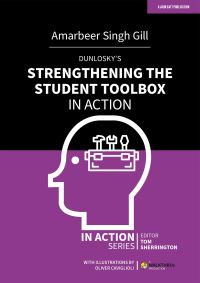 Book Cover for Dunlosky's Strengthening the Student Toolbox in Action by Amarbeer Singh Gill