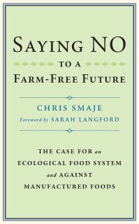 Book Cover for Saying NO to a Farm-Free Future by Chris Smaje