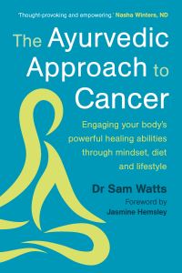 Book Cover for The Ayurvedic Approach to Cancer by Sam Watts